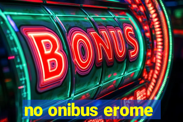 no onibus erome